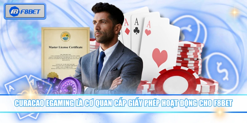 3 Giấy Phép Hoạt Động Khẳng Định Uy Tín, Chất Lượng F8BET 3 Curaçao eGaming là cơ quan cấp giấy phép hoạt động cho F8BET