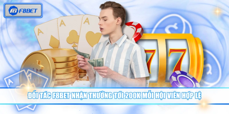 Đại Lý F8BET - Lối Tắt Kiếm Tiền Online Bùng Nổ 2026 2 Đối tác F8BET nhận thưởng tới 200K mỗi hội viên hợp lệ