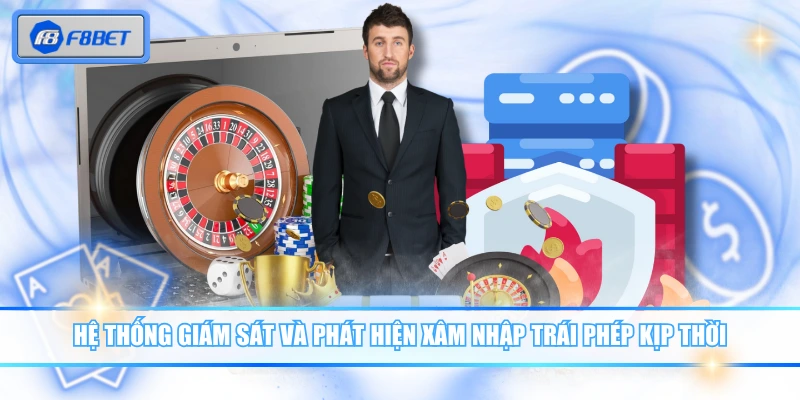 Quyền Riêng Tư F8BET Bảo Vệ Dữ Liệu Người Chơi Tuyệt Đối 2 Hệ thống giám sát và phát hiện xâm nhập trái phép kịp thời