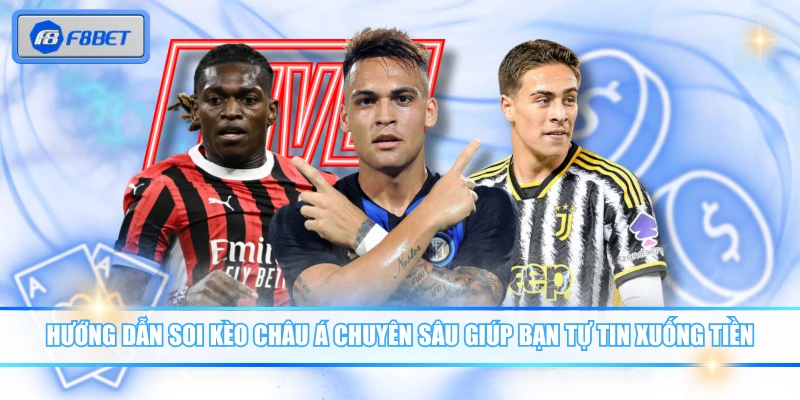 Hướng Dẫn Soi Kèo Châu Á Giúp Bạn Đánh Nhanh Thắng Nhanh 3 Hướng dẫn soi kèo châu Á chuyên sâu giúp bạn tự tin xuống tiền