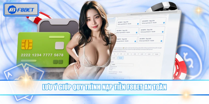 Nạp Tiền F8BET - Hướng Dẫn Gửi Bằng Ngân Hàng & Thẻ Cào 4 Lưu ý giúp quy trình nạp tiền F8BET an toàn