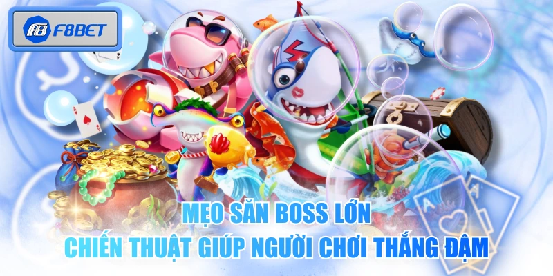 Mẹo Săn Boss Lớn - Chiến Thuật Giúp Người Chơi Thắng Đậm 1 Mẹo Săn Boss Lớn - Chiến Thuật Giúp Người Chơi Thắng Đậm