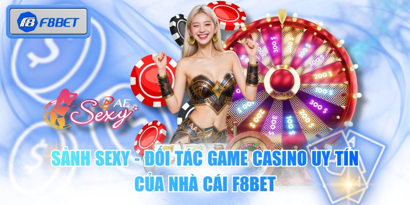 Sảnh SEXY - Đối Tác Game Casino Uy Tín Của Nhà Cái F8BET 1 Sảnh SEXY - Đối Tác Game Casino Uy Tín Của Nhà Cái F8BET